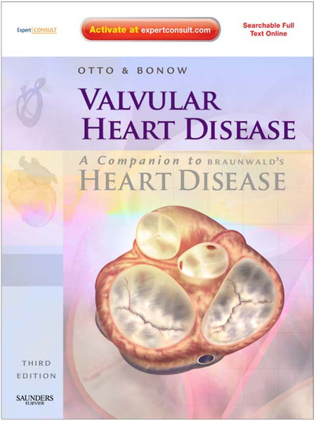 Valvular Heart Disease: A Companion to Braunwald's Heart Disease E-Book