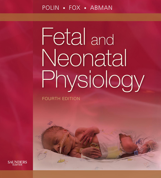 Fetal and Neonatal Physiology E-Book