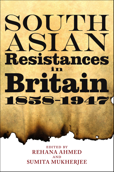 South Asian Resistances in Britain, 1858 - 1947