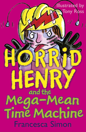 Horrid Henry and the Mega-Mean Time Machine