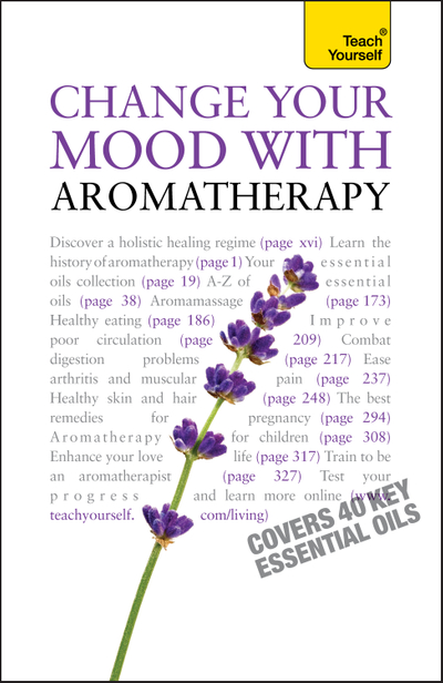 Change Your Mood With Aromatherapy: Teach Yourself