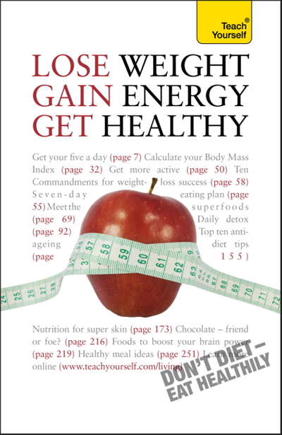 Lose Weight, Gain Energy, Get Healthy: Teach Yourself