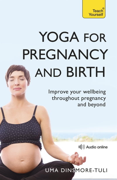 Yoga For Pregnancy And Birth: Teach Yourself