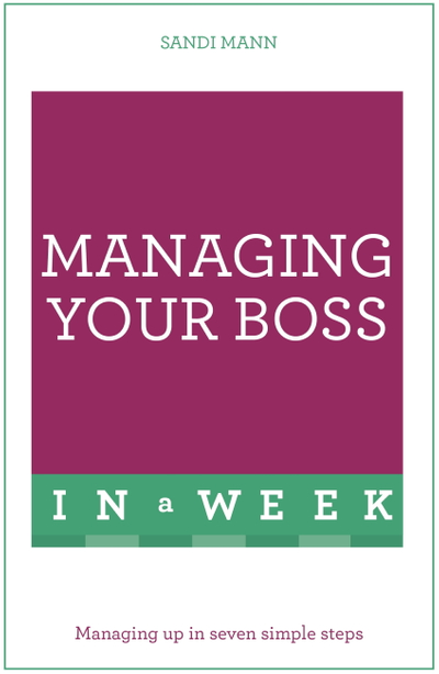 Managing Your Boss In A Week