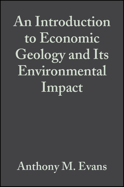 An Introduction to Economic Geology and Its Environmental Impact