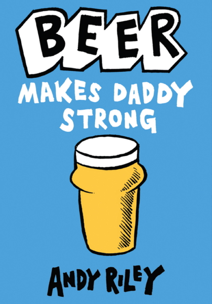 Beer Makes Daddy Strong