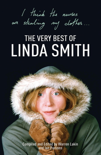 I Think the Nurses are Stealing My Clothes: The Very Best of Linda Smith