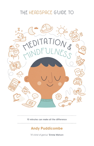 The Headspace Guide to... Mindfulness & Meditation