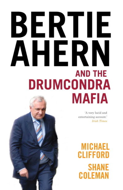 Bertie Ahern and the Drumcondra Mafia