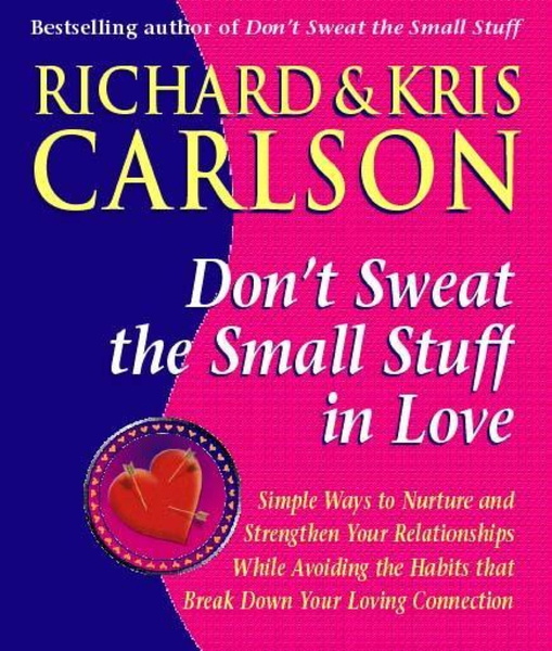 Don't Sweat The Small Stuff in Love