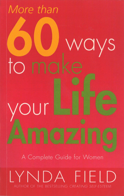 More Than 60 Ways To Make Your Life Amazing