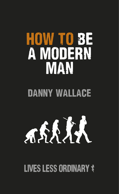 How to Be a Modern Man