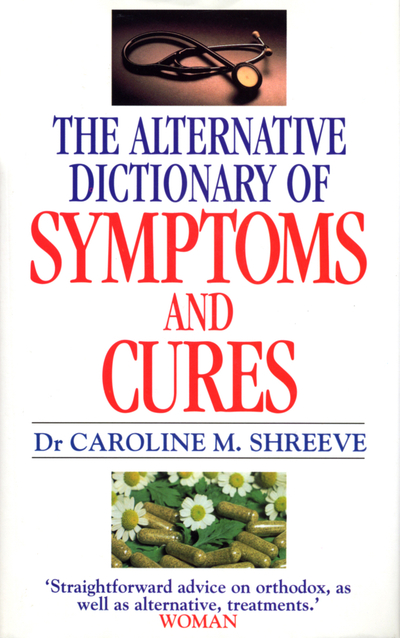 Alternative Dictionary Of Symptoms And Cures