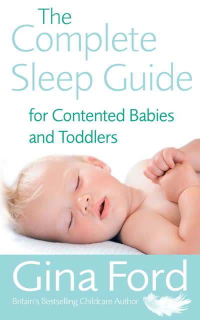 The Complete Sleep Guide For Contented Babies & Toddlers