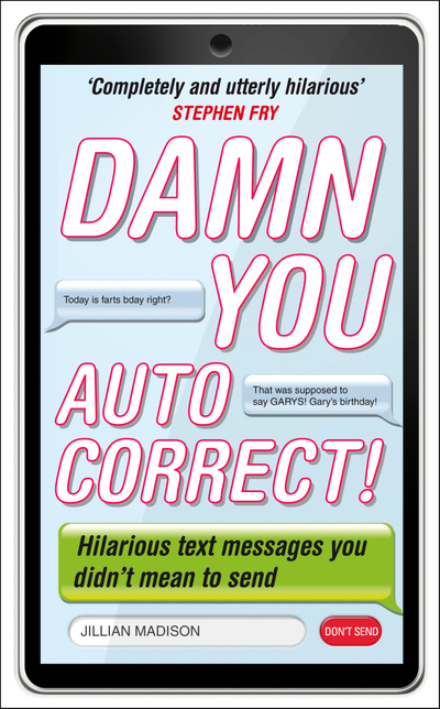 Damn You, Autocorrect!