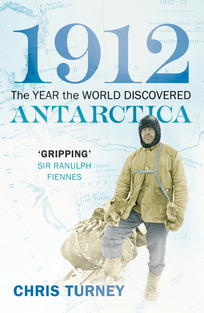 1912: The Year the World Discovered Antarctica