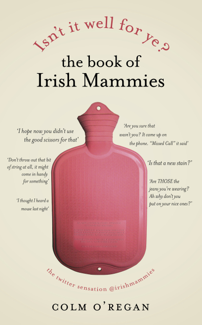 Isn't It Well For Ye?: The Book of Irish Mammies