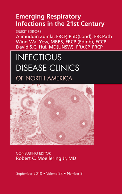 Emerging Respiratory Infections in the 21st Century, An Issue of Infectious Disease Clinics