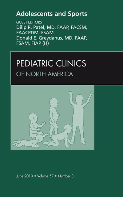 Adolescents and Sports, An Issue of Pediatric Clinics