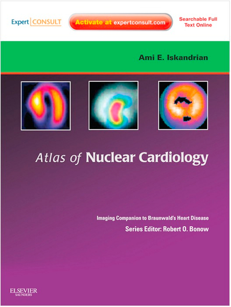 Atlas of Nuclear Cardiology: Imaging Companion to Braunwald's Heart Disease E-Book