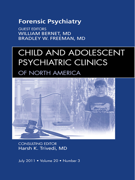 Forensic Psychiatry, An Issue of Child and Adolescent Psychiatric Clinics of North America