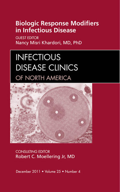 Biologic Response Modifiers in Infectious Diseases, An Issue of Infectious Disease Clinics