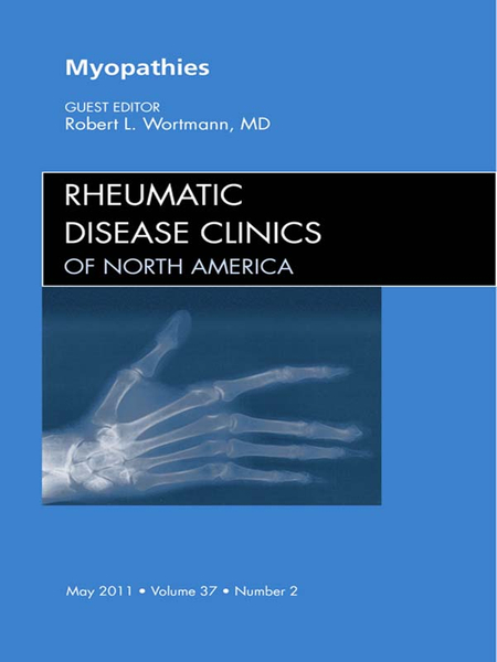 Myopathies, An Issue of Rheumatic Disease Clinics