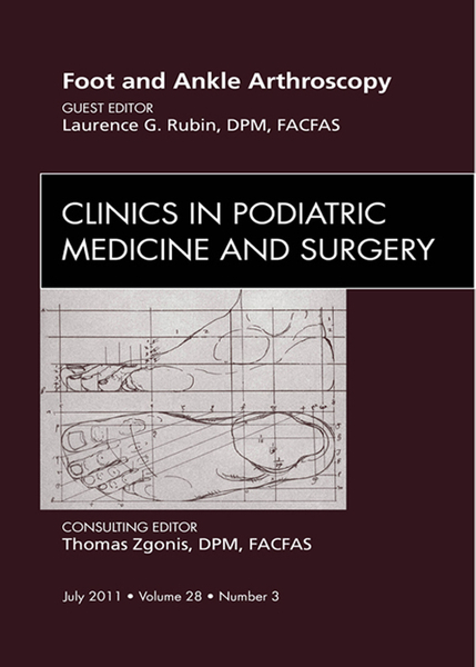 Foot and Ankle Arthroscopy, An Issue of Clinics in Podiatric Medicine and Surgery