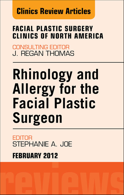 Rhinology and Allergy for the Facial Plastic Surgeon, An Issue of Facial Plastic Surgery Clinics