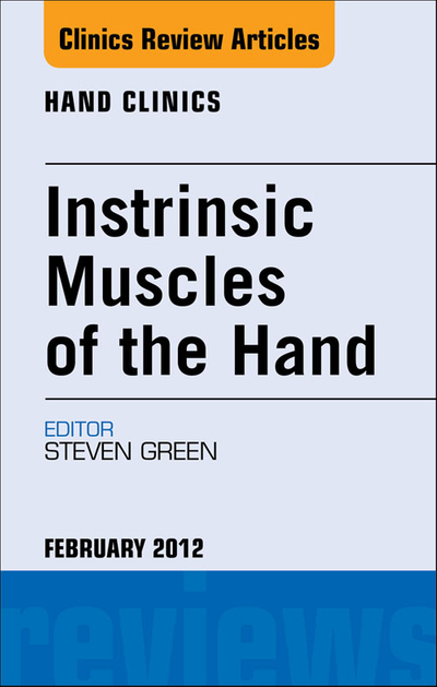 Intrinsic Muscles of the Hand, An Issue of Hand Clinics