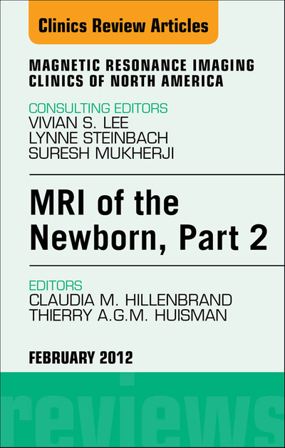 MRI of the Newborn, Part 2, An Issue of Magnetic Resonance Imaging Clinics