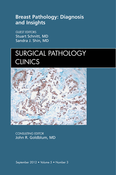 Breast Pathology: Diagnosis and Insights, An Issue of Surgical Pathology Clinics