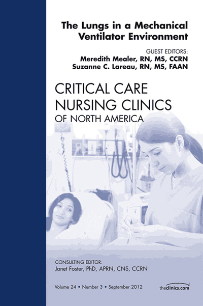 The Lungs in a Mechanical Ventilator Environment, An Issue of Critical Care Nursing Clinics