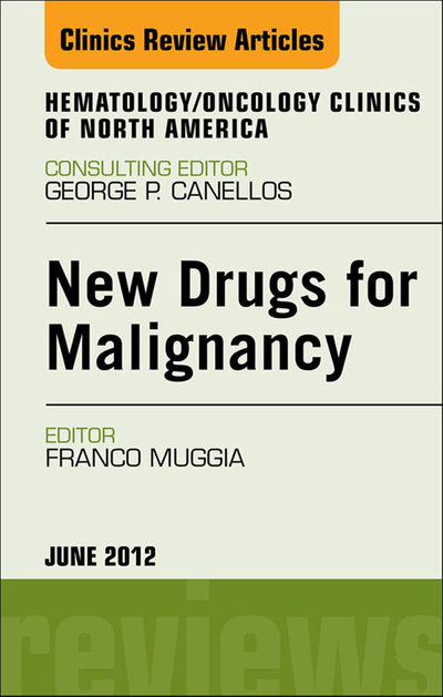 New Drugs for Malignancy, An Issue of Hematology/Oncology Clinics of North America