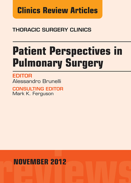 Patient Perspectives in Pulmonary Surgery, An Issue of Thoracic Surgery Clinics