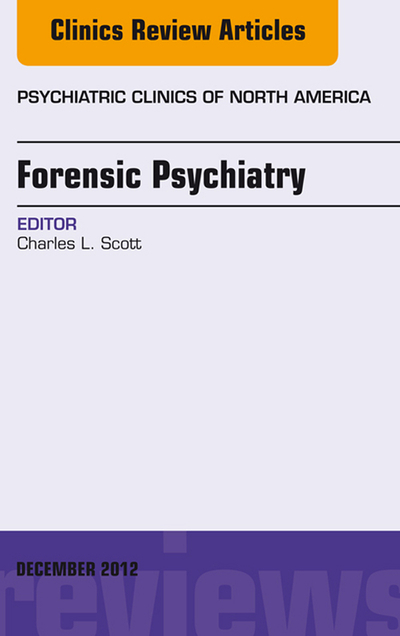 Forensic Psychiatry, An Issue of Psychiatric Clinics