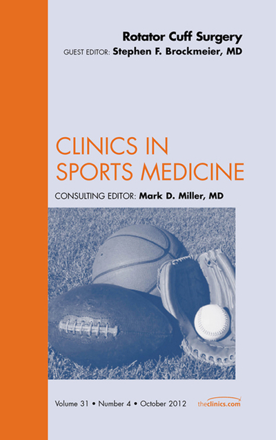 Rotator Cuff Surgery, An Issue of Clinics in Sports Medicine