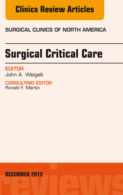 Surgical Critical Care, An Issue of Surgical Clinics