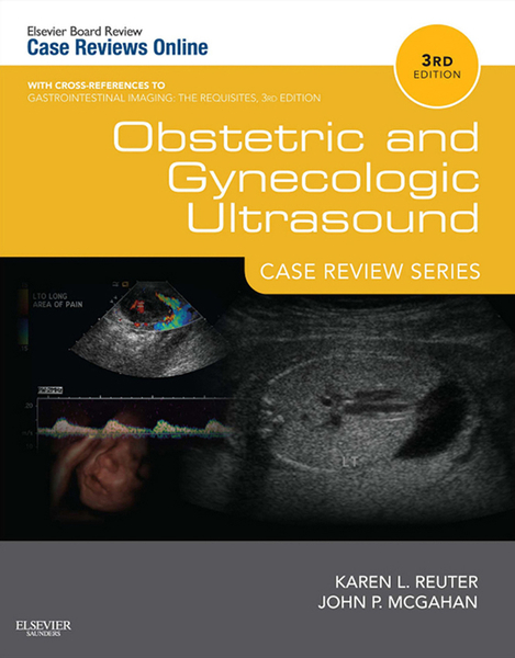 Obstetric and Gynecologic Ultrasound: Case Review Series E-Book