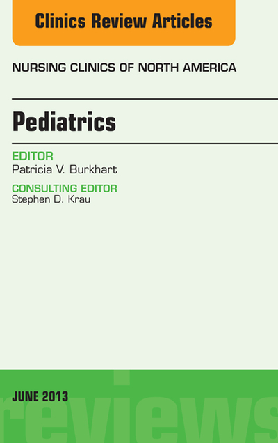 Pediatrics, An Issue of Nursing Clinics