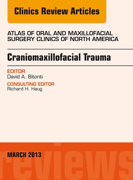 Craniomaxillofacial Trauma, An Issue of Atlas of the Oral and Maxillofacial Surgery Clinics