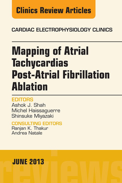 Mapping of Atrial Tachycardias post-Atrial Fibrillation Ablation, An Issue of Cardiac Electrophysiology Clinics