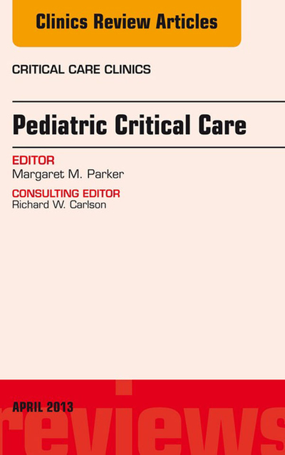 Pediatric Critical Care, An Issue of Critical Care Clinics