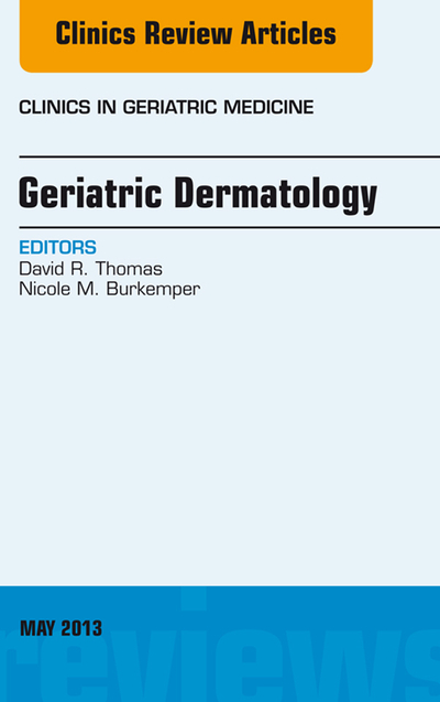 Geriatric Dermatology, An Issue of Clinics in Geriatric Medicine