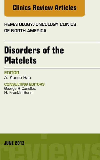 Disorders of the Platelets, An Issue of Hematology/Oncology Clinics of North America