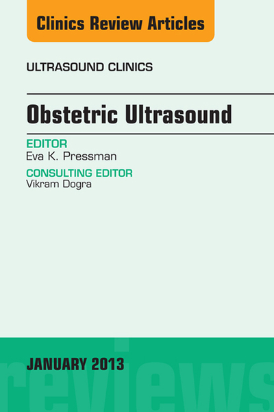 Obstetric Ultrasound, An Issue of Ultrasound Clinics