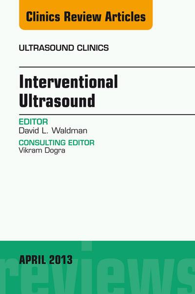 Interventional Ultrasound, An Issue of Ultrasound Clinics