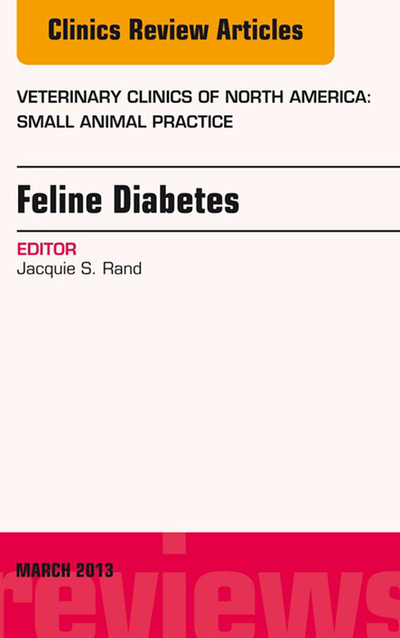 Feline Diabetes, An Issue of Veterinary Clinics: Small Animal Practice