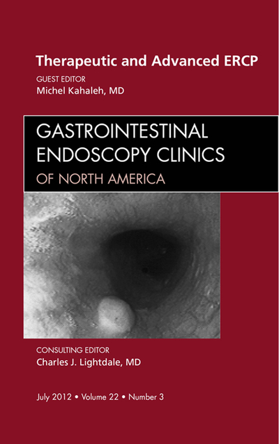 Therapeutic and Advanced ERCP, An Issue of Gastrointestinal Endoscopy Clinics