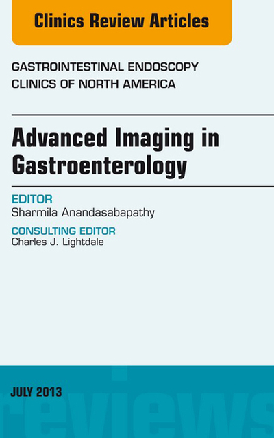 Advanced Imaging in Gastroenterology, An Issue of Gastrointestinal Endoscopy Clinics